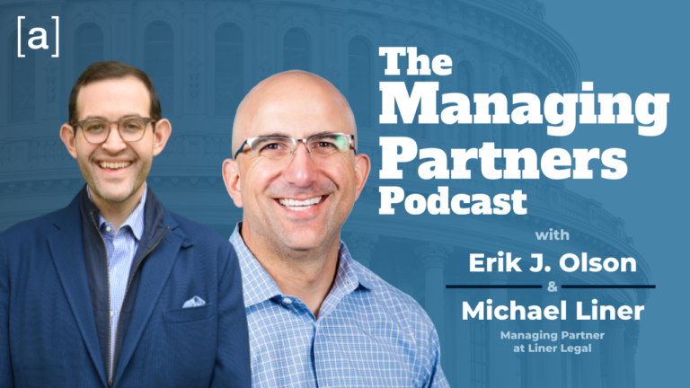 Cover for The Managing Partners Podcast with hosts Erik J. Olson and Michael Liner, discussing legal industry insights.