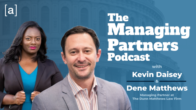 The Managing Partners Podcast cover featuring Kevin Daisey and Dene Matthews from The Dunn Matthews Law Firm.