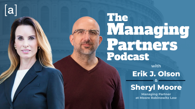 The Managing Partners Podcast with Erik J. Olson and Sheryl Moore, featuring legal insights and expertise.