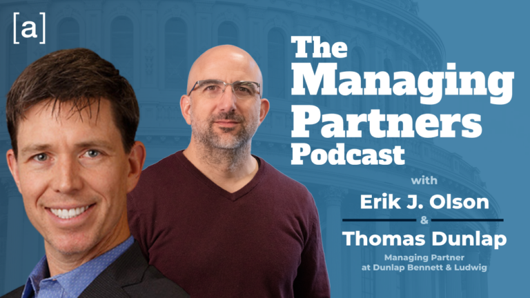 The Managing Partners Podcast with Erik J. Olson and Thomas Dunlap, Dunlap Bennett & Ludwig, blue background.