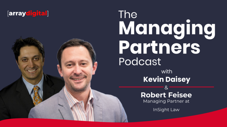 Podcast cover for The Managing Partners featuring Kevin Daisey and Robert Feisee from InSight Law, by Array Digital.