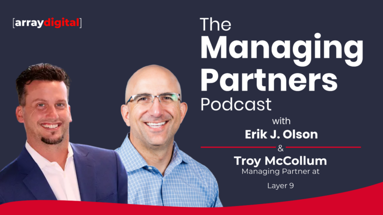 Promotional image for The Managing Partners Podcast with hosts Erik J. Olson and Troy McCollum from Array Digital.
