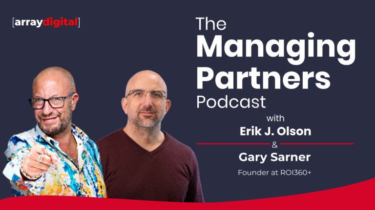 Podcast cover for The Managing Partners featuring Erik J. Olson and Gary Sarner, founder at ROI360+.