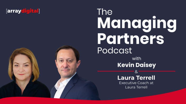 The Managing Partners Podcast with hosts Kevin Daisey and Laura Terrell, executive coach, by Array Digital.