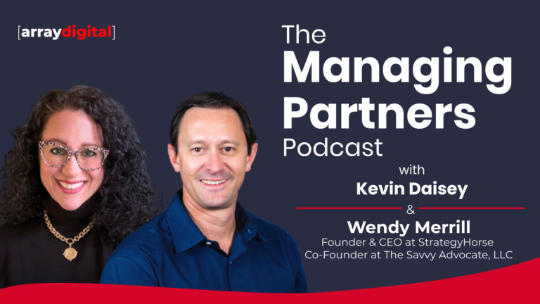 Podcast cover for The Managing Partners featuring hosts Kevin Daisey and Wendy Merrill, presented by Array Digital.
