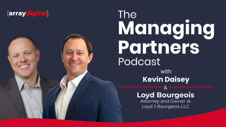 The Managing Partners Podcast with hosts Kevin Daisey and Loyd Bourgeois from Array Digital.